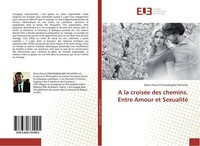 A La CroiséE Des Chemins. Entre Amour Et Sexualité Blaise Pascal Zirimwabagabo M