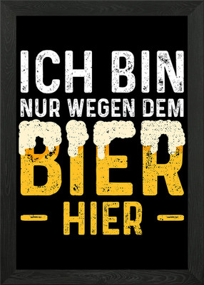 Ich Bin Nur Wegen Dem Bier Framed Wall Art Poster Canvas Print Picture