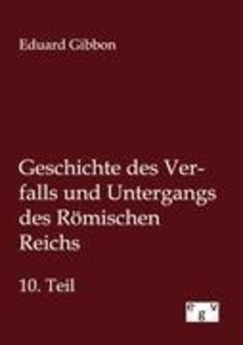 Eduard Gibbon | Geschichte Des Verfalls Und Untergangs Des Römischen