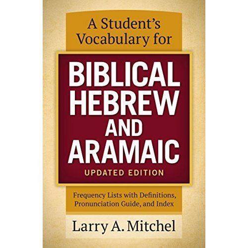 A Student's Vocabulary for Biblical Hebrew and Aramaic, Updated Edition:...