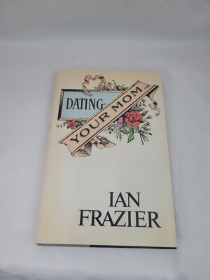 Dating Your Mom; First Edition Thus 1/1