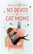 Paws for Reflection: 50 Devos for Cat Moms by Dayspring: New