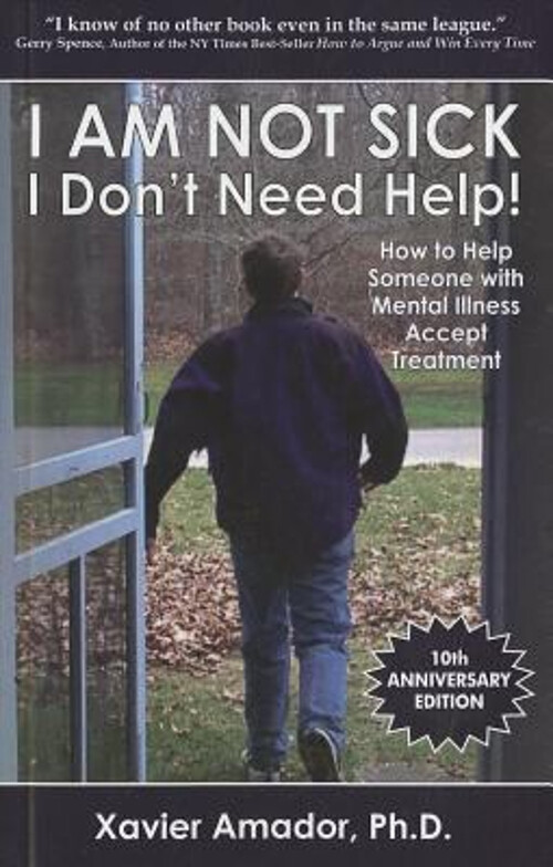 I Am Not Sick I Don't Need Help! : How to Help Someone with Menta