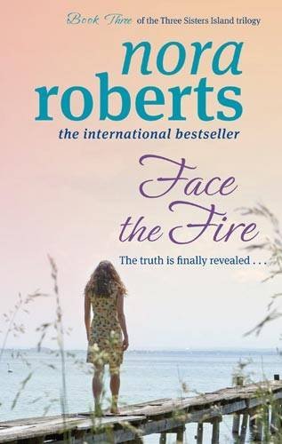 Face The Fire: Three Sisters Trilogy: Book 3 (Three Sisters Island) By Nora Rob