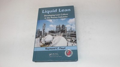 			Liquid Lean: Developing Lean Culture in the Process Industries, F		