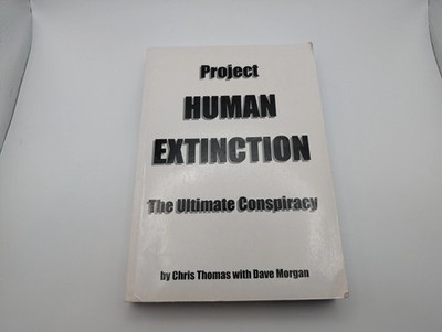 Project Human Extinction: The Ultimate Conspiracy