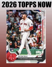 💥2026 Topps Now #670💥PAYTON TOLLE Immaculate Inning - Red Sox - Presale