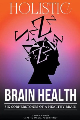 Danny Nandy | Holistic Brain Health (6 Cornerstones of a Healthy Brain) | Buch