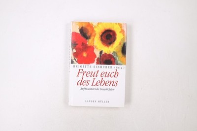 48609 FREUT EUCH DES LEBENS aufmunternde Geschichten HC