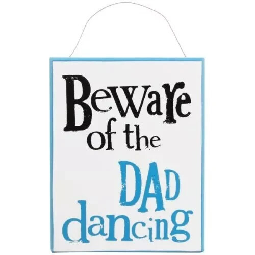 Hanging Wall Plaque Beware Of The Dad Dancing Father's Day Gift -The Bright Side