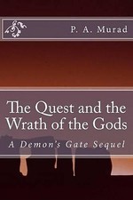 The Quest and Wrath of the Gods: A Demons Gate Sequel By P a Murad - New Copy...