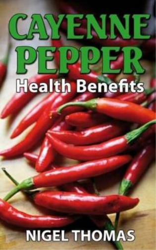 Nigel Thomas Cayenne Pepper Health Benefits (Tascabile)