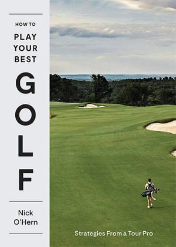 How to Play Your Best Golf: Strategies From a Tour Pro New