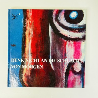 Denk nicht an die Schlacht von Morgen | Ernst Steinacker tolle Bilder