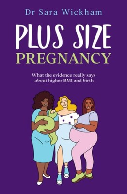 Plus Size Pregnancy: What the evidence really says about higher BMI and birt...