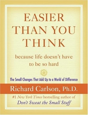 Easier Than You Think ... because Life Doesn't Have to Be So Hard