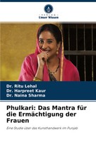 Ritu Lehal (U. A.) | Phulkari: Das Mantra FüR Die ErmäChtigung Der Frauen | Buch