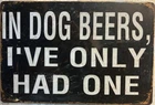 TIN SIGN 8x12 Dogs Beer Funny Alcohol Bar Liquor Garage Pets Man Cave DD22