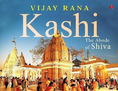 Kashi, VIJAY RANA,  Hardback