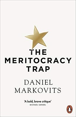The Meritocracy Trap, Markovits, Daniel