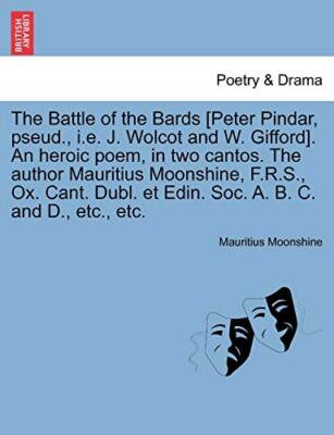 Moonshine - Battle of the Bards Peter Pindar pseud. i.e. J. Wolcot  - X555z
