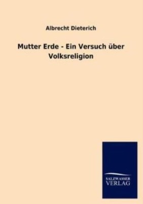 Mutter Erde - Ein Versuch ?Ber Volksreligion