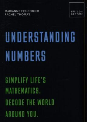 Understanding Numbers: Simplify life's mathematics. Decode the world around you