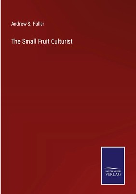 Andrew S. Fuller | The Small Fruit Culturist | Buch | Englisch (2022) | Gebunden