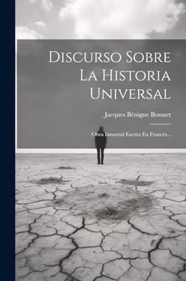 Bossuet - Discurso Sobre La Historia Universal  Obra Inmortal Escrita  - X555z