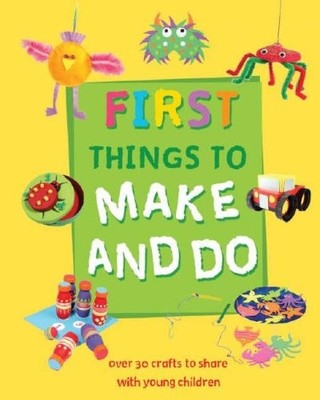 First Things to Make and Do,