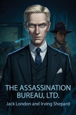 Jack London Irving Shepard The Assassination Bureau, Ltd. (Taschenbuch)