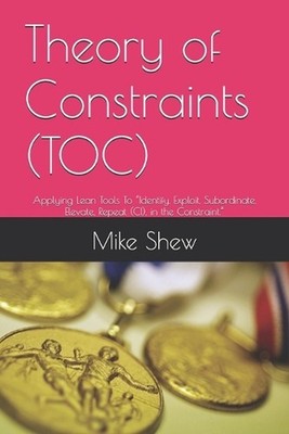 Theory of Constraints (TOC): Applying Lean Tools To ''Identify, Exploit, Subordin