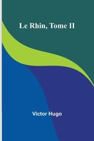 Le Rhin, Tome II Victor Hugo Taschenbuch FranzöSisch 2024 Alpha Edition