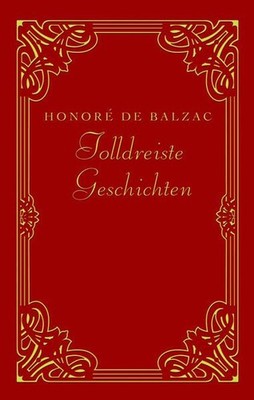 Tolldreiste Geschichten Honoré de Balzac. Mit Ill. von Gustave Doré De Balzac, H
