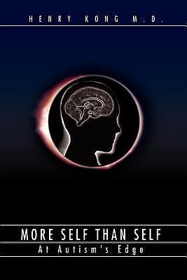 More Self Than Self: At Autism's Edge by Kong, Henry