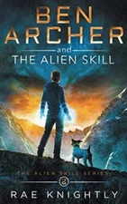 Ben Archer and the Alien Skill: (The Alien Skill Series, Book 2) - VERY GOOD