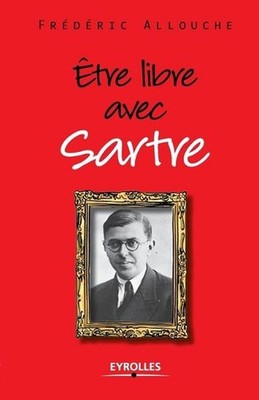 Etre libre avec Sartre by Fr?d?ric Allouche (French) Paperback Book