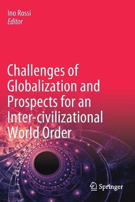Challenges of Globalization and Prospects for an Inter-civilizational World Orde