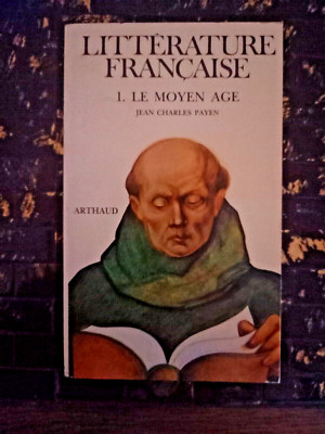 Littérature Française 1. le moyen âge - Jean Charles Payen - Arthaud  1984