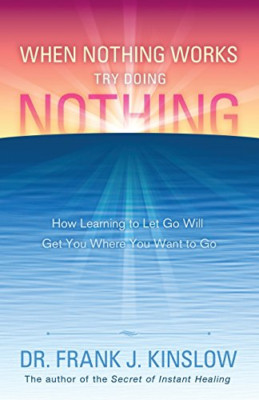When Nothing Works Try Doing Nothing: How Learning to L - Paperback NEW Kinslow,