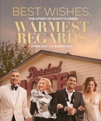 Best Wishes, Warmest Regards: The Story of Schitt's Creek by Daniel Levy: New