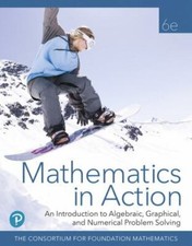Mathematics in Action : An Introduction to Algebraic, Graphical, and Numerica...