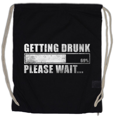 GETTING DRUNK Turnbeutel Please Wait Fun Boose Hangover Barfly University