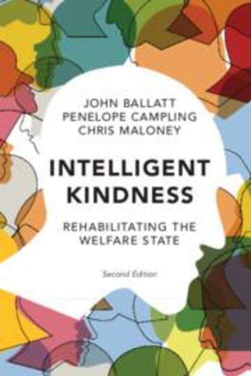 Intelligent Kindness | Rehabilitating The Welfare State | John Ballatt