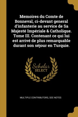 Multiple Contributor - Memoires du Comte de Bonneval ci-devant genera - X555z