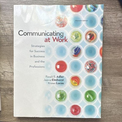 Communicating at Work: Strategies for Success in Business by Ronald B. Adler