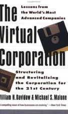 The Virtual Corporation: Structuring and Revitalizing the Corporation for the ..