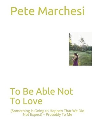 To Be Able Not To Love: (Something is Going to Happen That We Did Not Expect) -