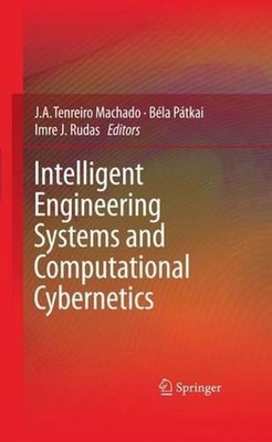 Intelligent Engineering Systems and Computational Cybernetics by J.A. Tenreiro M