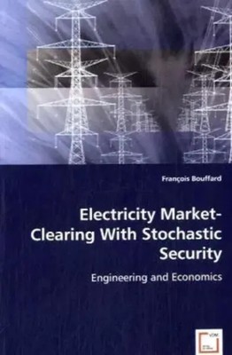 François Bouffard | Electricity Market-Clearing With Stochastic Security | Buch